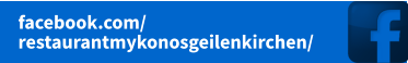 facebook.com/ restaurantmykonosgeilenkirchen/